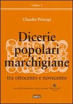 Dicerie popolari marchigiane. Vol. 5: Tra Ottocento e Novecento.
