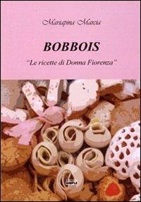 Bobbois. «Le ricette di Donna Fiorenza» - Mariapina Marcia - copertina