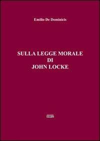 Sulla legge morale di John Locke - Emilio De Dominicis - copertina