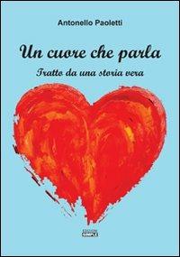 Un cuore che parla. Tratto da una storia vera - Antonello Paoletti - copertina