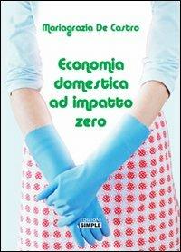 Economia domestica ad impatto zero - Mariagrazia De Castro - copertina