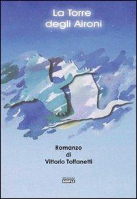 La torre degli aironi - Vittorio Toffanetti - copertina