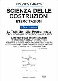 Scienza delle costruzioni. Esercitazioni. Vol. 2: Le travi semplici programmate. - Ciro Baratto - copertina