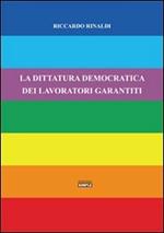 La dittatura democratica dei lavoratori garantiti