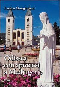 Odissea con apoteosi a Medjugorje - Luciano Abategiovanni - copertina