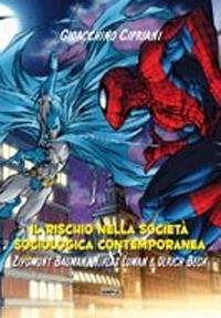 Il rischio nella società sociologica contemporanea. Ziygmunt Bauman, Niklas Luman e Ulrich Beck - Gioacchino Cipriani - copertina