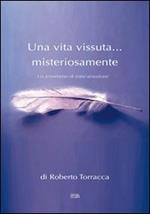 Una vita vissuta... misteriosamente. Un fenomeno di reincarnazione
