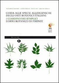 Guida alle specie allergeniche degli orti botanici italiani. Il Giardino dei Semplici, l'orto botanico di Firenze - Mariangela Manfredi,Gianna Moscato,Paolo Luzzi - copertina