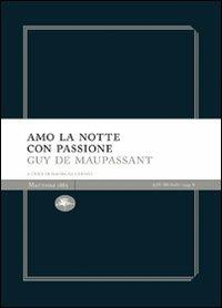 Amo la notte con passione - Guy de Maupassant - copertina