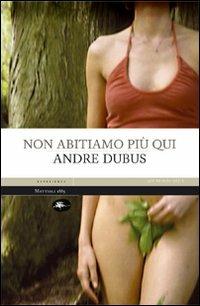 Non abitiamo più qui - Andre Dubus - copertina