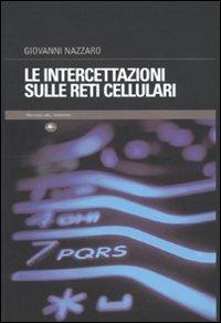 Le intercettazioni sulle reti cellulari - Giovanni Nazzaro - copertina