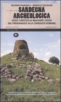 Sardegna archeologica. Guida turistica ai maggiori luoghi dal prenuragico alla conquista romana - Riccardo Baudinelli,Marcello Calzolari - copertina