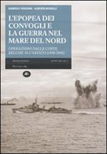L' epopea dei convogli e guerra nel Mare del Nord. Operazioni dalle coste belghe nell'Artico (1939-1945)