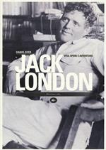 Jack London. Vita, opere e avventura