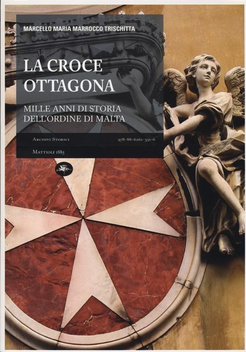 La croce ottagona. Mille anni di storia dell'ordine di Malta - Marcello M. Marrocco Trischitta - copertina