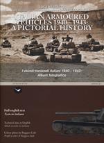 I veicoli corazzati italiani 1940-1943: album fotografico. Ediz. italiana e inglese