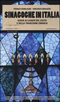 Sinagoghe in Italia. Guida ai luoghi del culto e della tradizione ebraica - Franco Bonilauri,Vincenza Maugeri - copertina