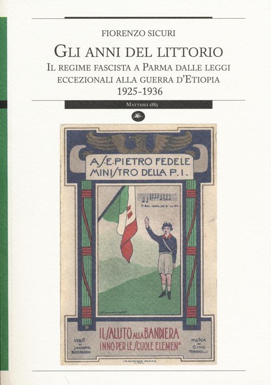 Gli anni del Littorio. Il regime fascista a Parma dalle leggi eccezionali alla guerra d'Etiopia 1925-1936 - Fiorenzo Sicuri - copertina