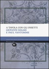 A tavola con gli insetti - Giovanni Sogari,Paul Vantomme - copertina
