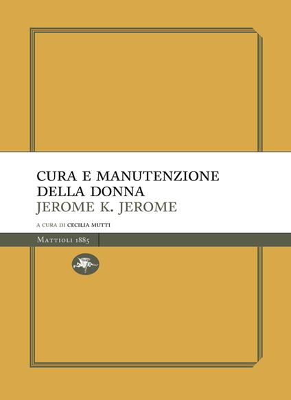 Cura e manutenzione della donna - Jerome K. Jerome,Cecilia Mutti - ebook