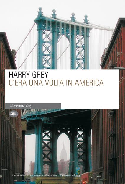 C'era una volta in America - Harry Grey,Benedetto Montefiori - ebook