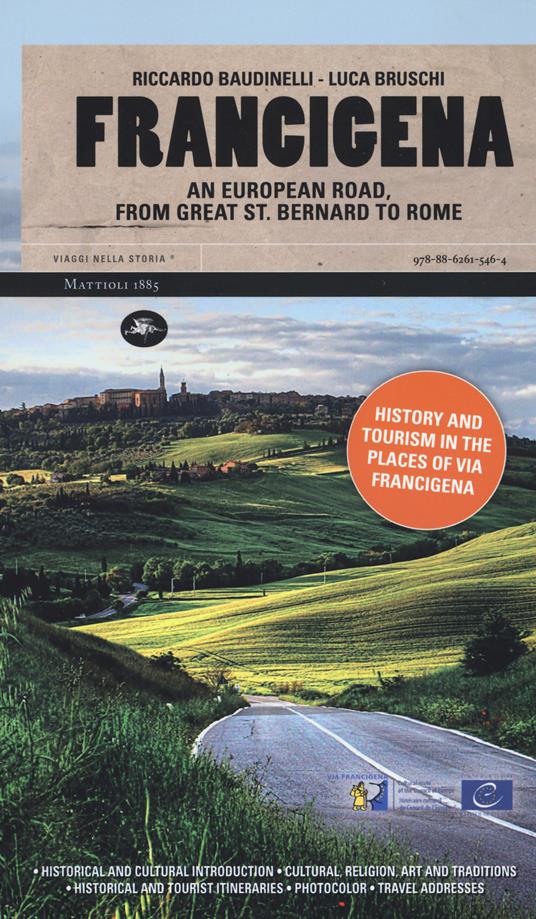 Francigena. Una strada europea dal Gran San Bernardo a Roma. Ediz. inglese - Riccardo Baudinelli,Luca Bruschi - copertina