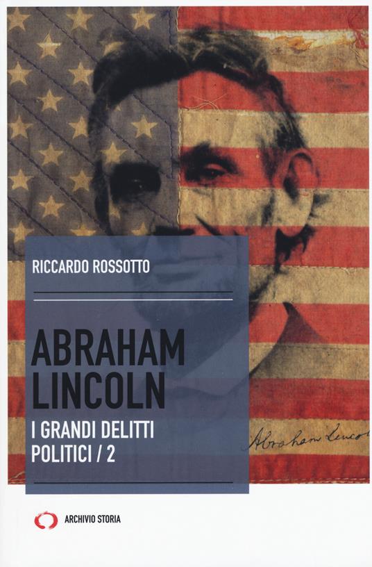 Abraham Lincoln. I grandi delitti politici. Vol. 2 - Riccardo Rossotto - copertina