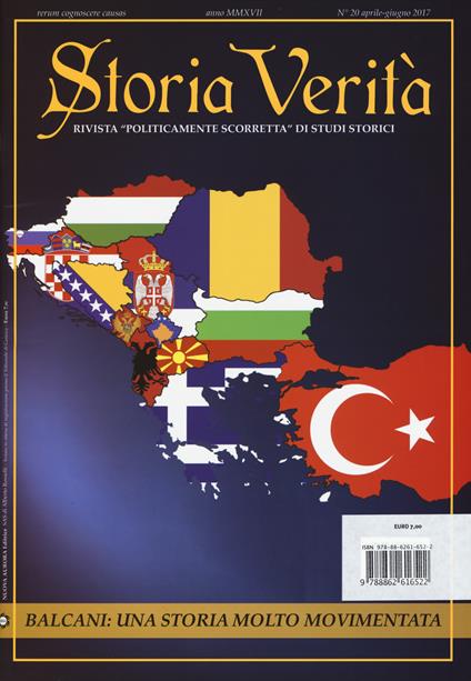 Storia verità. Rivista «politicamente scorretta» di studi storici (2017). Vol. 20: Balcani: una storia molto movimentata. - Alberto Rosselli - copertina