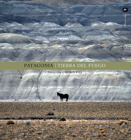Patagonia. Tierra del fuego. Ediz. inglese - Robin Foà - copertina