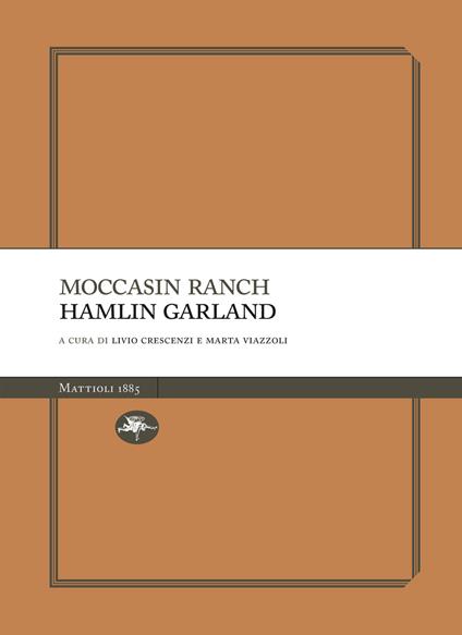 Moccasin ranch - Hamlin Garland,Livio Crescenzi,Marta Viazzoli - ebook