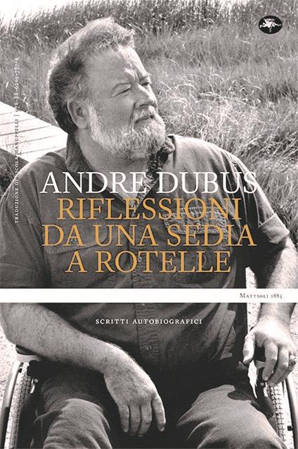 Riflessioni da una sedia a rotelle. Scritti autobiografici - Andre Dubus - copertina