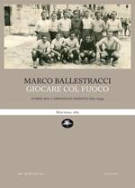 Giocare col fuoco. Storie dal campionato perduto del 1944