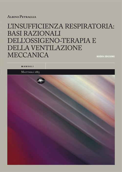 L' insufficienza respiratoria: basi razionali dell'ossigeno-terapia e della ventilazione meccanica - Albino Petraglia - copertina