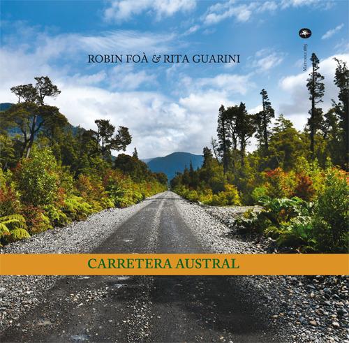 Carretera Austral. Ediz. italiana e inglese - Robin Foà,Rita Guarini - copertina