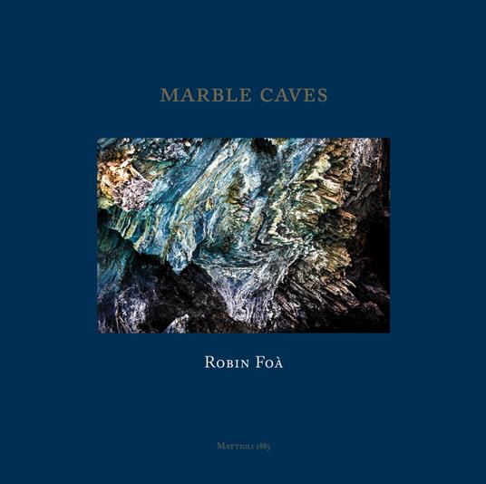 Marble caves. Ediz. italiana e inglese - Robin Foà - copertina