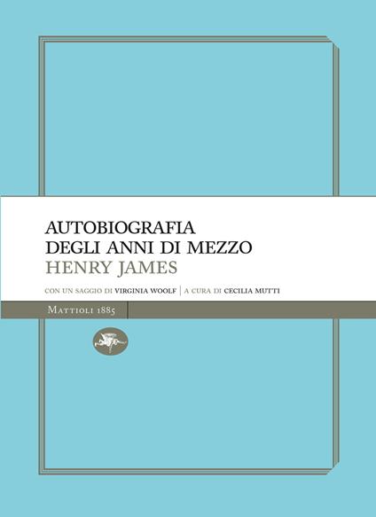 Autobiografia degli anni di mezzo - Henry James,Cecilia Mutti - ebook