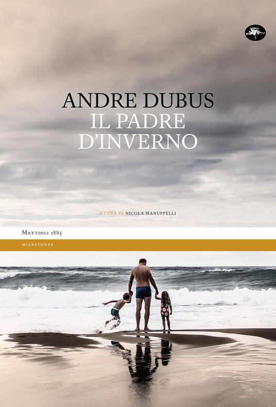 Il padre d'inverno - Andre Dubus,Nicola Manuppelli - ebook