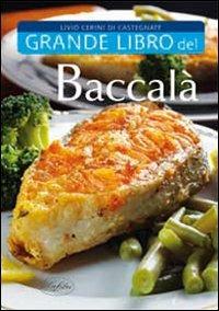 Il grande libro del baccalà - Di Castegnate Livio Cerini - copertina