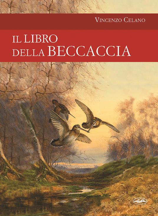 Il libro della beccaccia - Vincenzo Celano - copertina