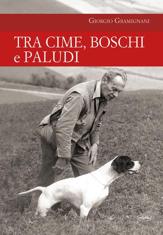 Tra cime, boschi e paludi - Giorgio Gramignani - copertina