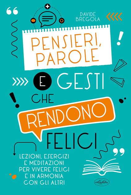 Pensieri, parole e gesti che rendono felici - Davide Bregola - copertina