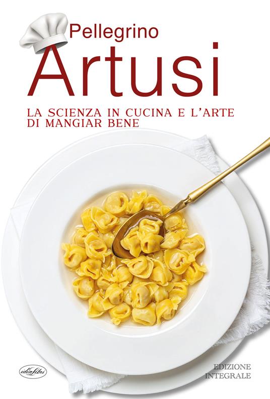 La scienza in cucina e l'arte di mangiar bene - Pellegrino Artusi - copertina