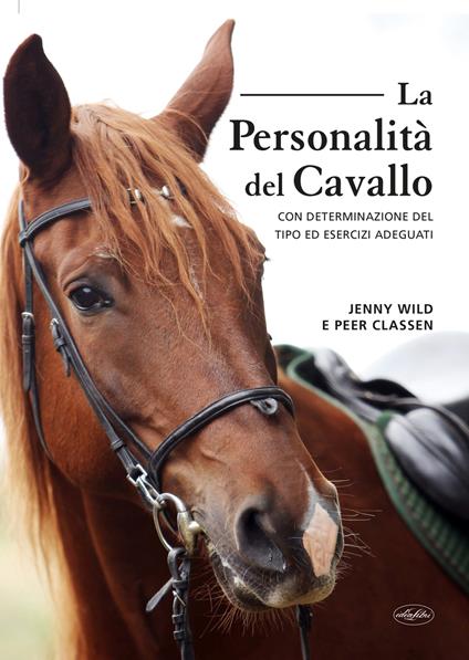 La personalità del cavallo. Con determinazione del tipo ed esercizi adeguati - Jenny Wild,Peer Classen - copertina