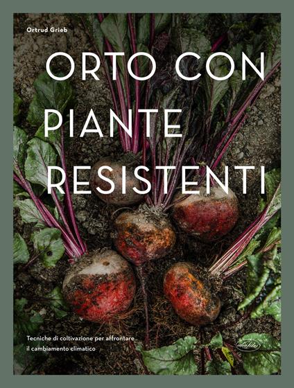 Orto con piante resistenti. Tecniche di coltivazione per affrontare il cambiamento climatico - copertina