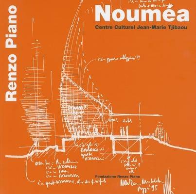 Nouméa. Centre culturel Jean-Marie Tjibaou. Ediz. italiana e inglese - Renzo Piano - copertina