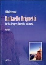 Raffaello Brignetti. La vita, le opere, la critica letteraria