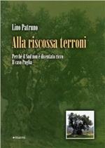 Alla riscossa terroni. Perché il sud non è diventato ricco. Il caso Puglia