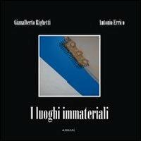 I luoghi immateriali - Gianalberto Righetti,Antonio Errico - copertina