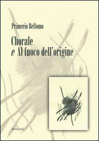 Chorale e Al fuoco dell'origine - Primerio Bellomo - copertina