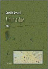 A due a due - Gabriele Bertozzi - copertina
